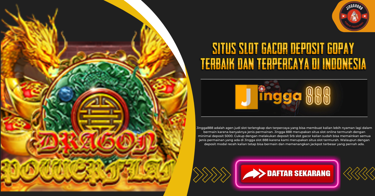 Situs Slot Gacor Deposit Gopay Terbaik dan Terpercaya Di Indonesia